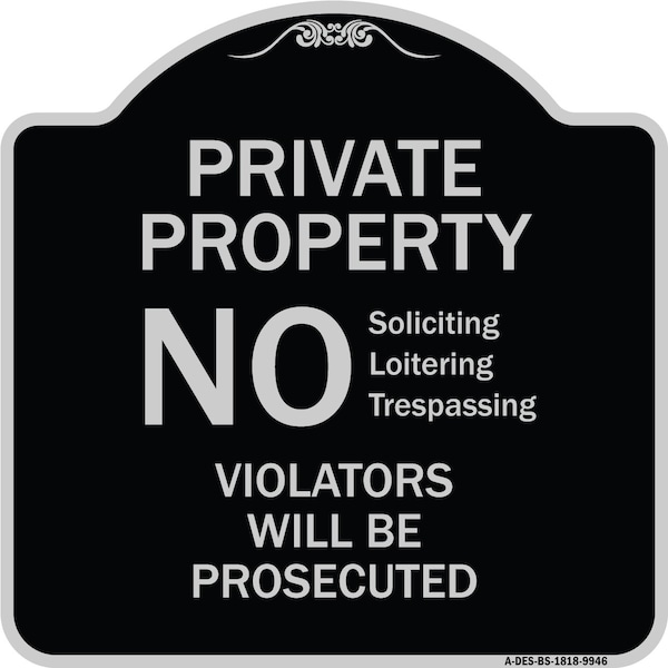 Designer Series-No Soliciting Loitering Trespassing. Violators Will Be Prosecu, 18" H, BS-1818-9946